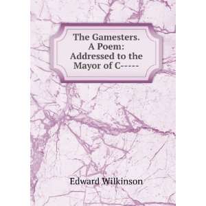   Poem Addressed to the Mayor of C     . Edward Wilkinson Books