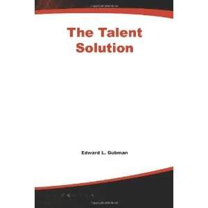  The Talent Solution [Paperback] Edward L. Gubman Books