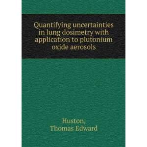   application to plutonium oxide aerosols Thomas Edward Huston Books