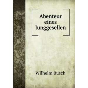  Abenteur eines Junggesellen Wilhelm Busch Books