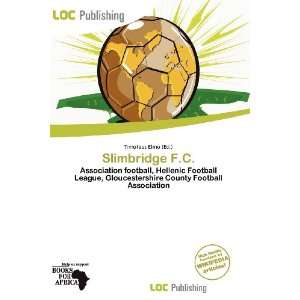  Slimbridge F.C. (9786200581570) Timoteus Elmo Books