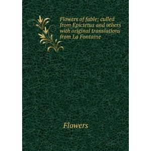  Flowers of fable; culled from Epictetus and others with 