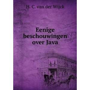  Eenige beschouwingen over Java H. C. van der Wijck Books