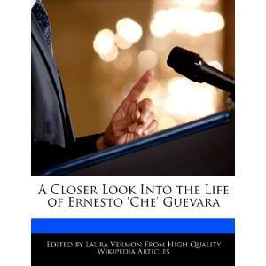   the Life of Ernesto Che Guevara (9781276235402): Laura Vermon: Books