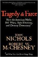 Tragedy & Farce How the American Media Sell Wars, Spin Elections, and 