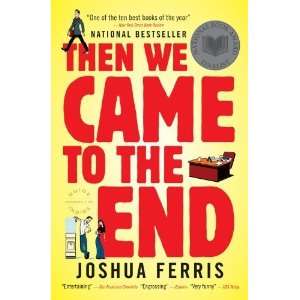    Then We Came to the End A Novel [Paperback] Joshua Ferris Books