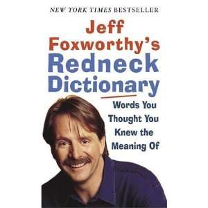  Jeff Foxworthys Redneck Dictionary: Words You Thought You 
