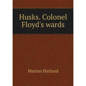 Husks. Colonel Floyds wards Marion Harland  Books
