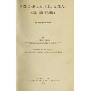  Frederick The Great And His Family; An Historical Novel L 