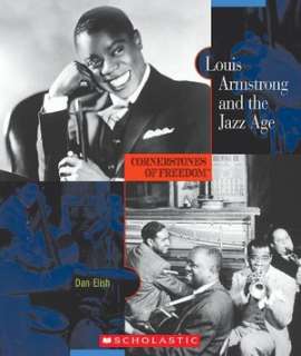   Louis Armstrong and the Jazz Age by Dan Elish 