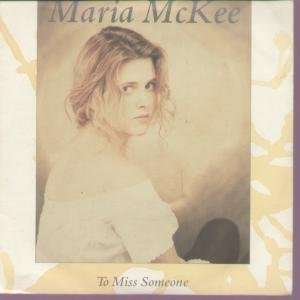   MISS SOMEONE 7 INCH (7 VINYL 45) UK GEFFEN 1989: MARIA MCKEE: Music