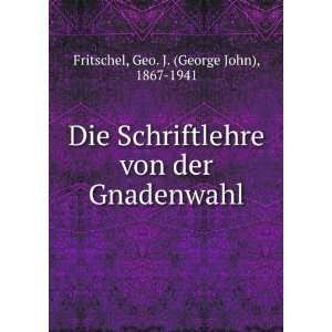   von der Gnadenwahl Geo. J. (George John), 1867 1941 Fritschel Books
