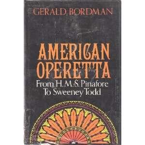   Operetta  From H.M.S. Pinafore to Sweeney Todd Gerald Bordman Books