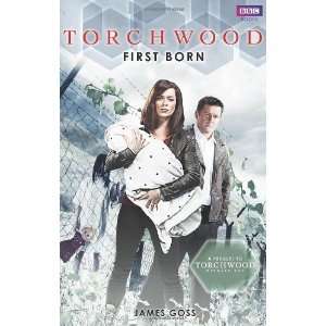  Torchwood: First Born [Paperback]: James Goss: Books
