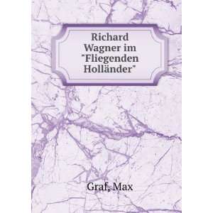    Richard Wagner im Fliegenden HollÃ¤nder Max Graf Books