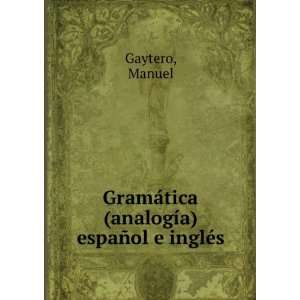   ¡tica (analogÃ­a) espaÃ±ol e inglÃ©s Manuel Gaytero Books