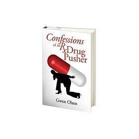  Book   Confessions of an Rx Drug Pusher, by Gwen Olsen 