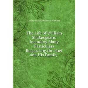   the Poet and His Family . James Orchard Halliwell Phillipps Books