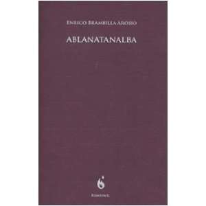    Ablanatanalba (9788889378625): Enrico Brambilla Arosio: Books
