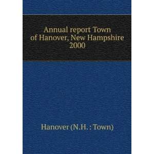   Town of Hanover, New Hampshire. 2000 Hanover (N.H.  Town) Books
