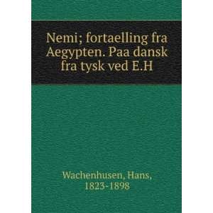   dansk fra tysk ved E.H Hans, 1823 1898 Wachenhusen  Books