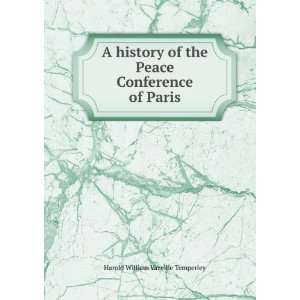   Peace Conference of Paris Harold William Vazeille Temperley Books