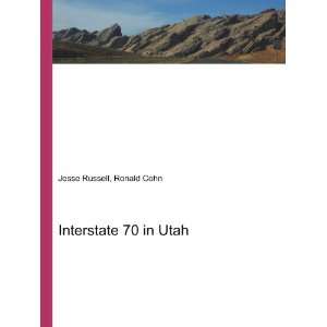  Interstate 70 in Utah Ronald Cohn Jesse Russell Books