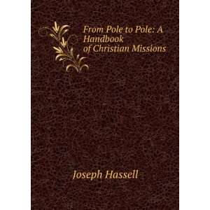   to Pole A Handbook of Christian Missions . Joseph Hassell Books