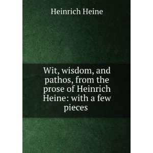   prose of Heinrich Heine with a few pieces . Heinrich Heine Books