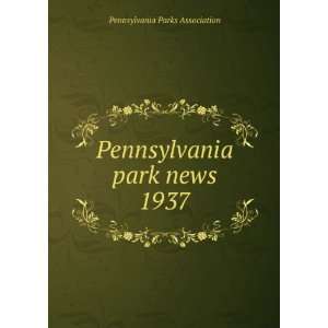  Pennsylvania park news. 1937 Pennsylvania Parks 