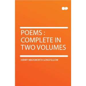   : Poems : Complete in Two Volumes: Henry Wadsworth Longfellow: Books