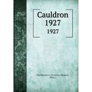    Cauldron. 1927 Mass.) Northeastern University (Boston Books