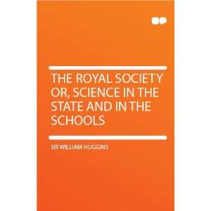   , Science in the State and in the Schools Sir William Huggins Books