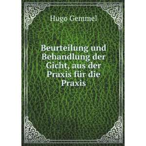   der Gicht, aus der Praxis fÃ¼r die Praxis: Hugo Gemmel: Books