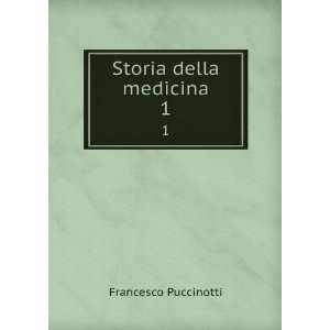  Storia della medicina. 1 Francesco Puccinotti Books