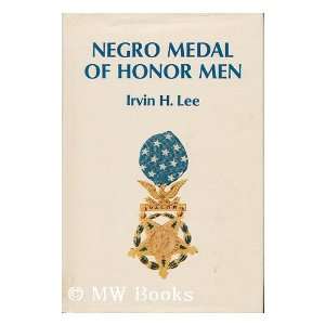 Negro Medal of Honor Men: irvin lee: Books