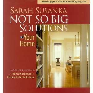  Not So Big Solutions for Your (Susanka)  Author  Books