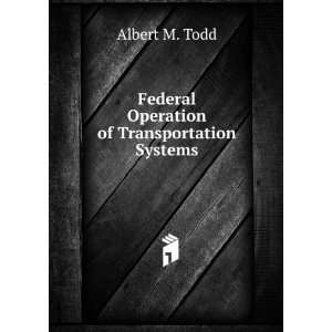   Operation of Transportation Systems Albert M. Todd  Books