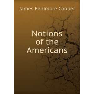  Notions of the Americans James Fenimore Cooper Books