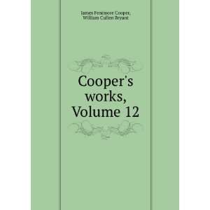   works, Volume 12 William Cullen Bryant James Fenimore Cooper Books
