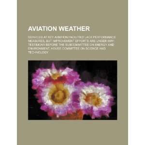  Aviation weather services at key aviation facilities lack 