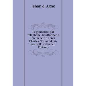   Charles Normand Six nouvelles (French Edition): Jehan d Agno: Books