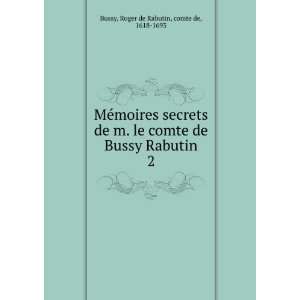   Bussy Rabutin. 2 Roger de Rabutin, comte de, 1618 1693 Bussy Books