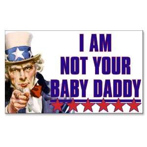  Uncle Sam I Am Not Your Baby Daddy (Anti Welfare) Sticker 