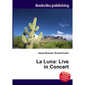  La Luna: Live in Concert: Ronald Cohn Jesse Russell: Books