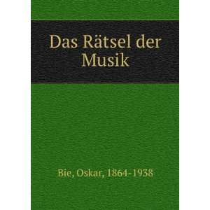  Das RÃ¤tsel der Musik Oskar, 1864 1938 Bie Books