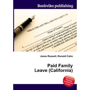  Paid Family Leave (California) Ronald Cohn Jesse Russell 