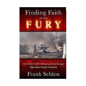  Finding Faith in the Fury: One Soldiers Faith Challenging 