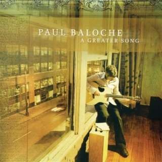  A Greater Song Paul Baloche