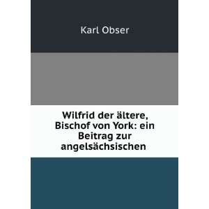  von York: ein Beitrag zur angelsÃ¤chsischen .: Karl Obser: Books